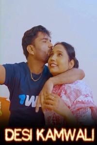 Desi Kamwali (2024) Hot Short Film