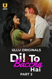 Dil To Baccha Hai: Part 2 (2024) Ullu Original