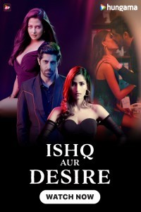 Ishq Aur Desire (2024) Season 1 Hindi Web Series