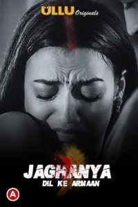 Jaghanya Dil Ke Armaan (2021) ULLU Original