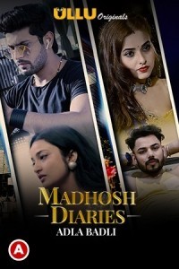 Madhosh Diaries Adla Badli (2021) Ullu Original